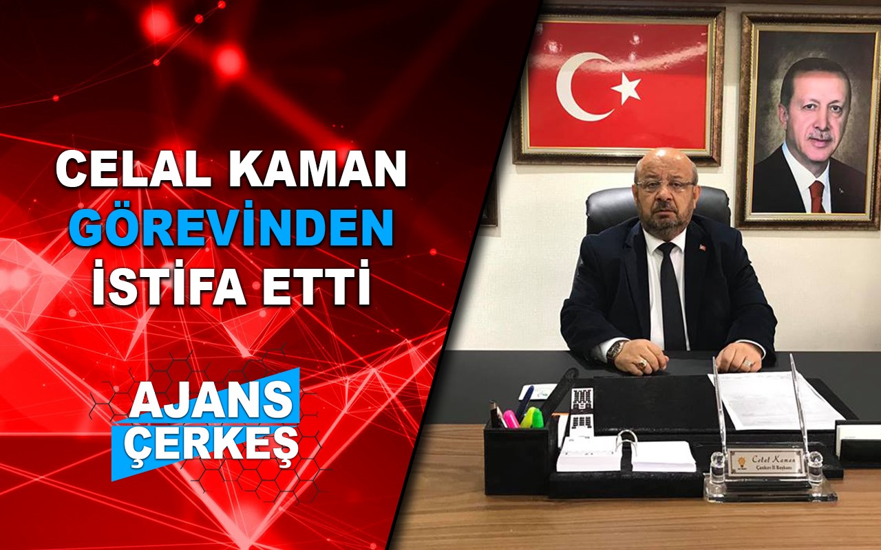AK Parti Çankırı İl Başkanı Celal Kaman Görevinden İstifa Etti