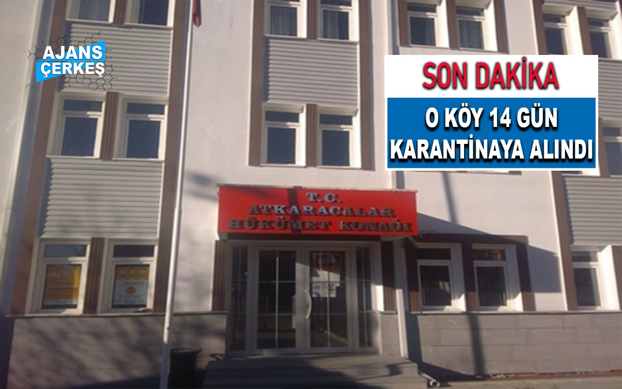 Atkaracalar'da O Köy Karantinaya Alındı - Son Dakika