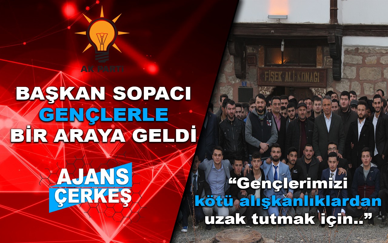 Başkan Sopacı Gençlerle Buluştu