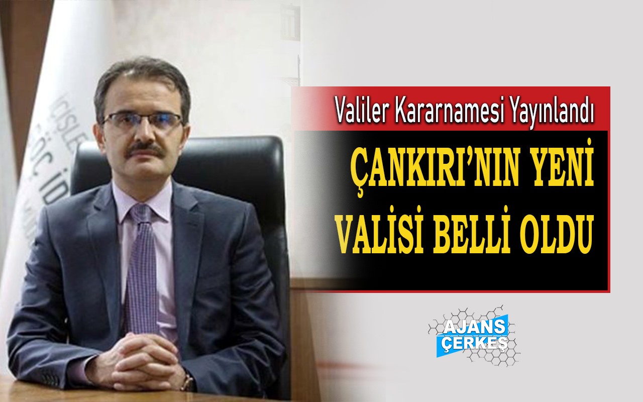 Çankırı'nın Yeni Valisi Belli Oldu