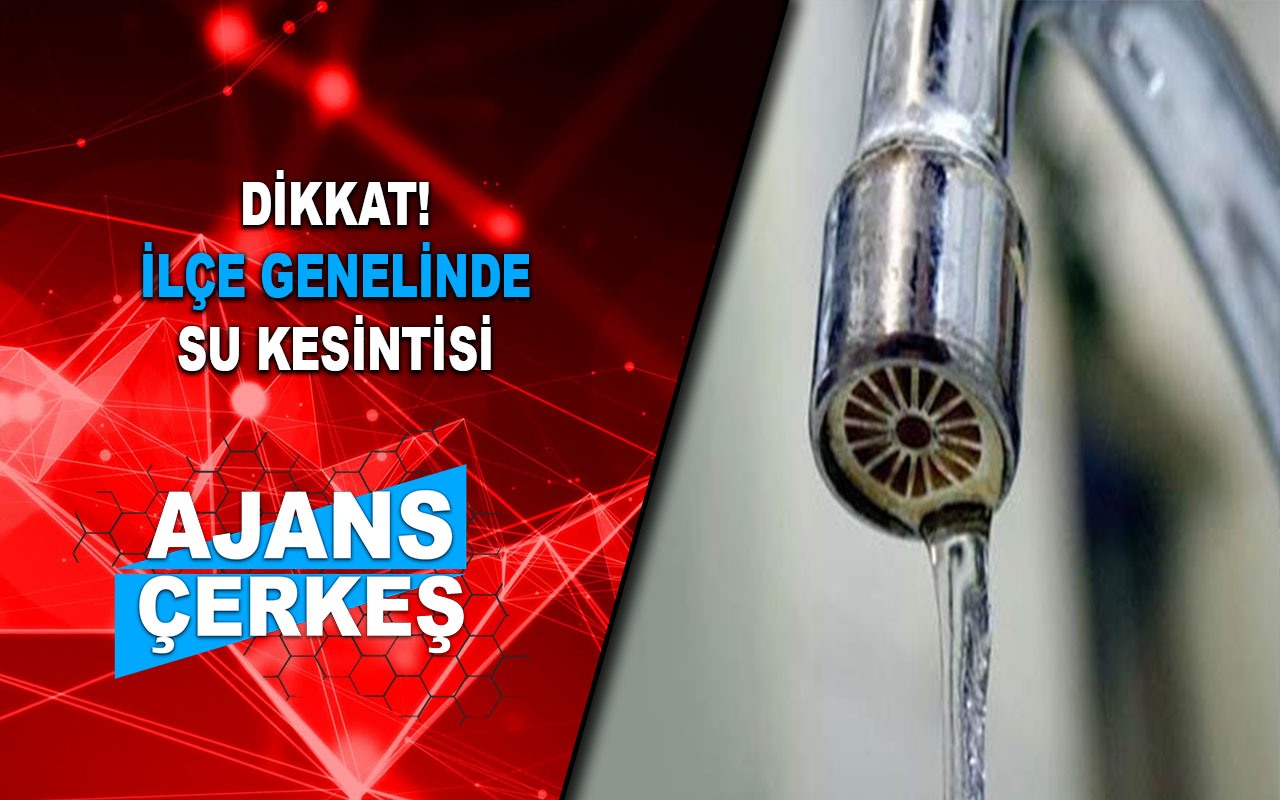 Dikkat! İlçe Genelinde Su Kesintisi Uygulanacak