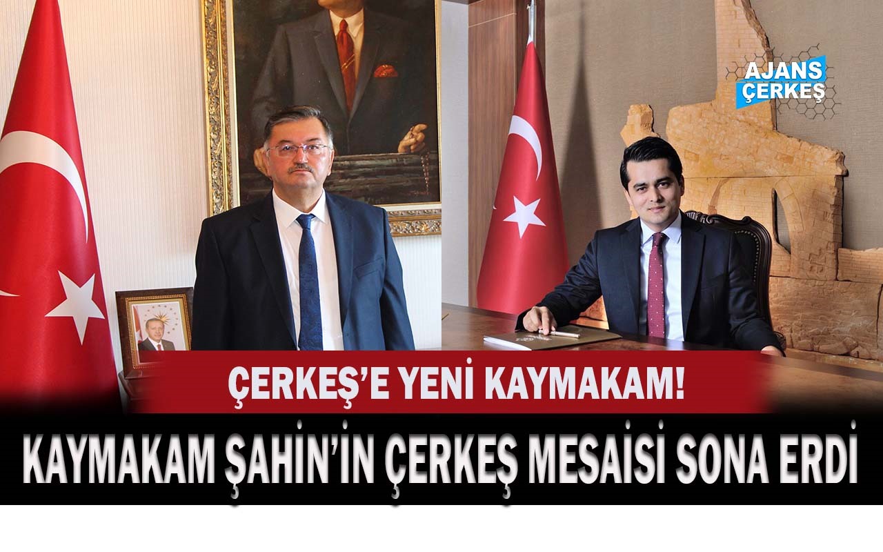 Kaymakam Zikri Şahin'in Çerkeş Mesaisi Sona Erdi