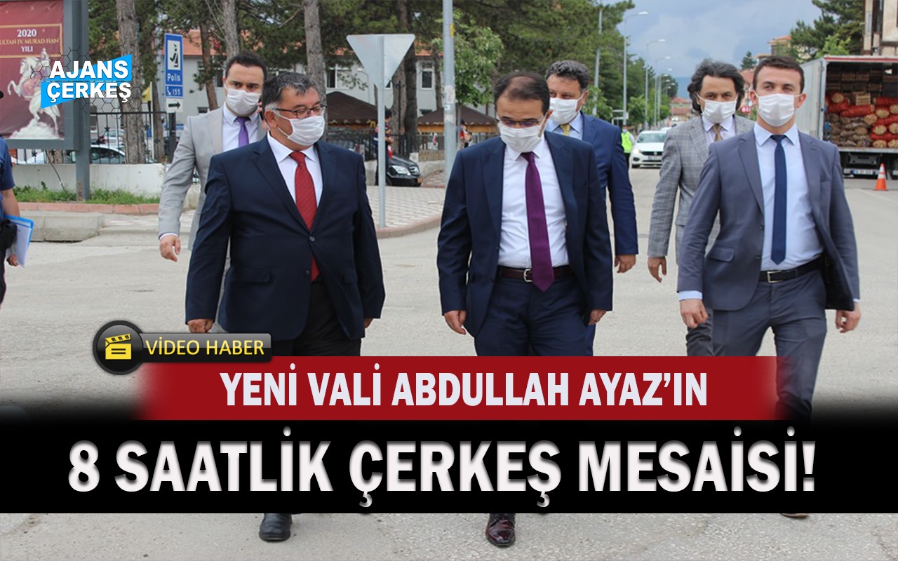 Yeni Vali Ayaz'dan 8 Saatlik Çerkeş Mesaisi